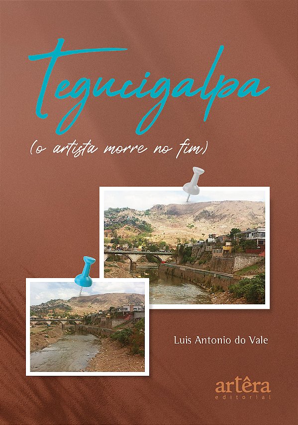 Livro Tegucigalpa: (O Artista Morre no Fim)