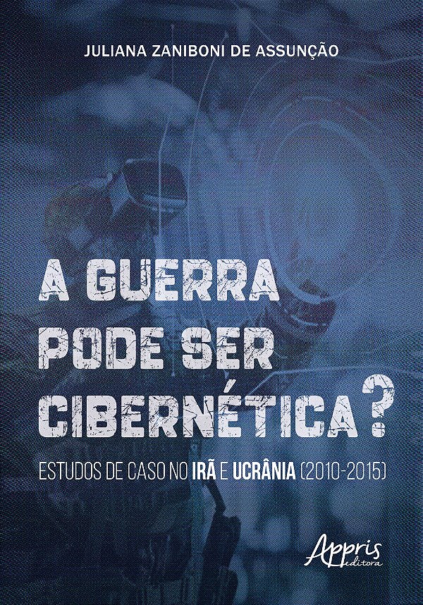 Livro A guerra pode ser cibernética?: Estudos de caso no Irã e ...
