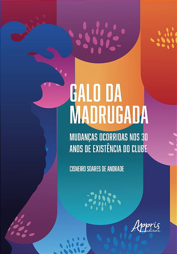 Livro Galo da madrugada: 30 anos de mudanças no clube e n...
