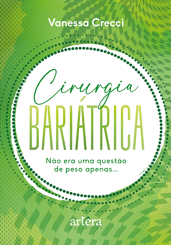 Livro Cirurgia Bariátrica: Não era uma Questão de Peso Apenas…