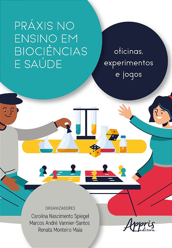 Livro Práxis no ensino em biociências e saúde: Oficinas, experi...