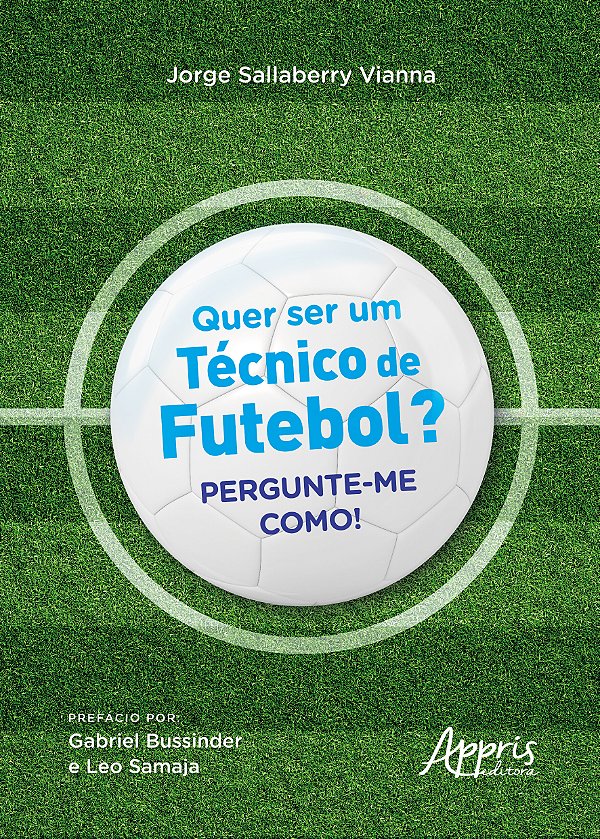 Livro Quer ser um técnico de futebol?: Pergunte-me como!