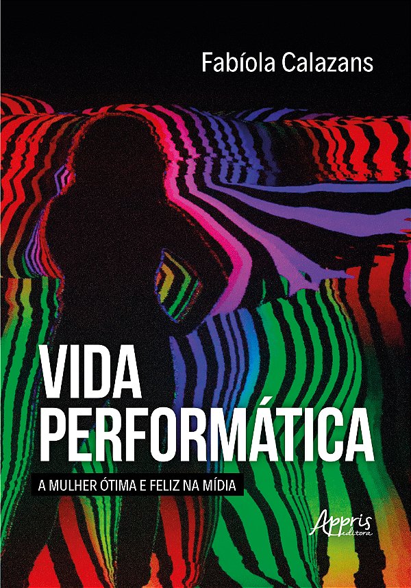 Livro Vida performática: A mulher ótima e feliz na mídia