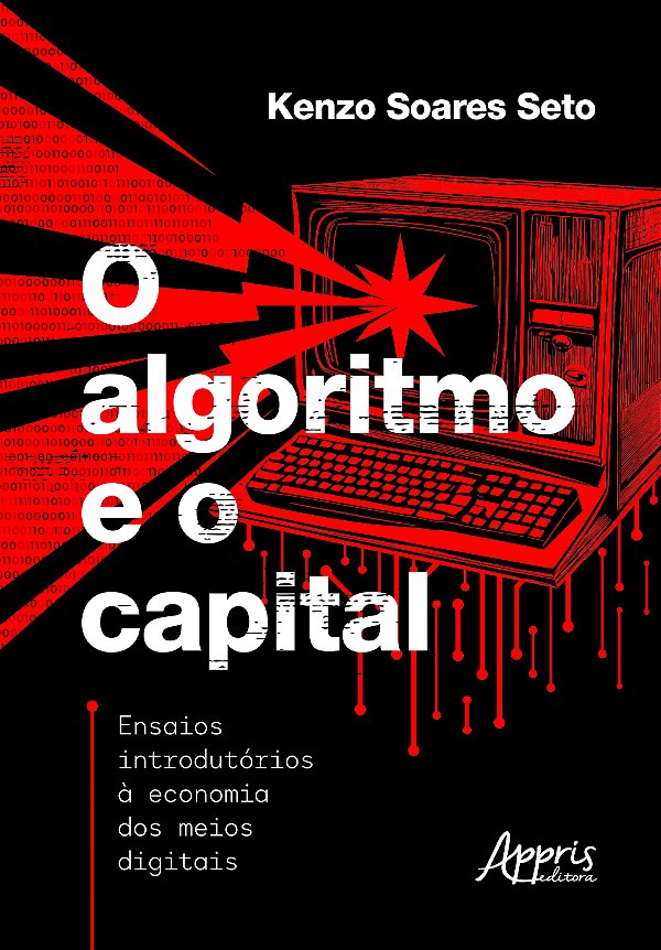 Livro O algoritmo e o capital: Ensaios introdutórios à ec...