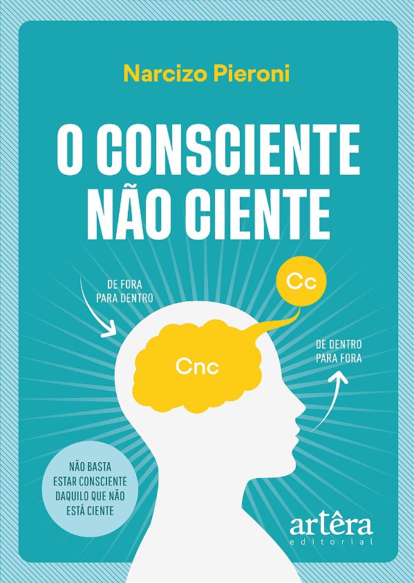 Livro O consciente não ciente: Não basta estar ciente daquilo q...