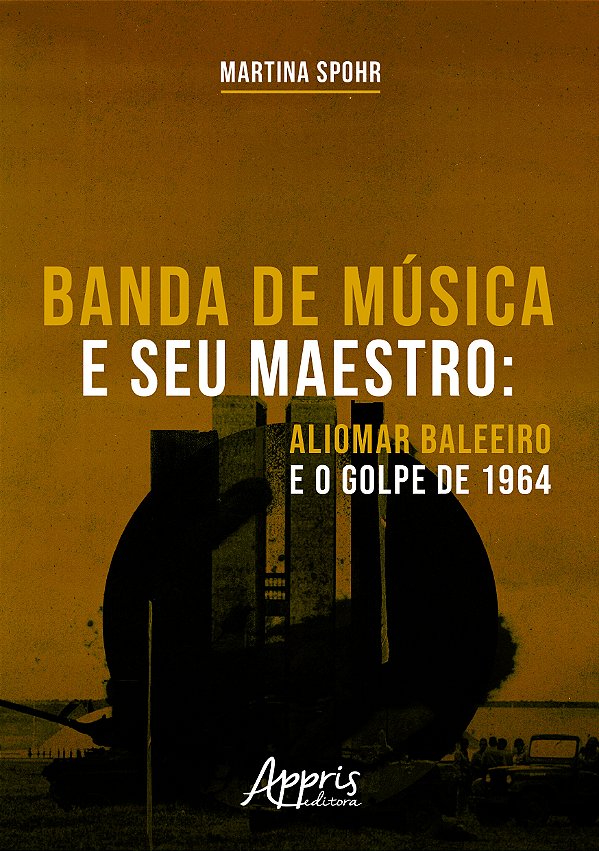 Livro Banda de música e seu maestro: Aliomar Baleeiro e o...