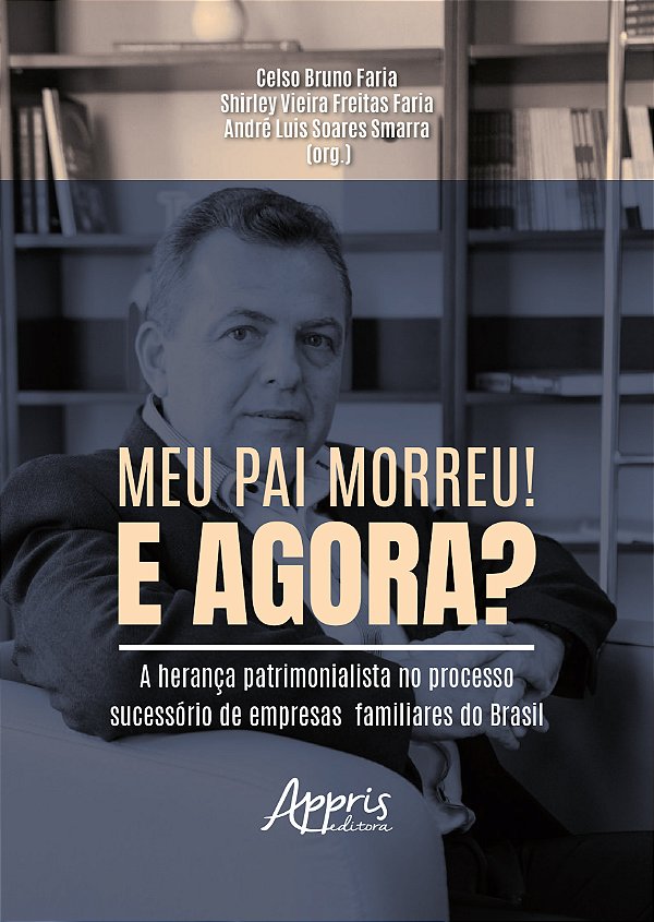 Livro Meu pai morreu! E agora?: A herança patrimonialista no pr...