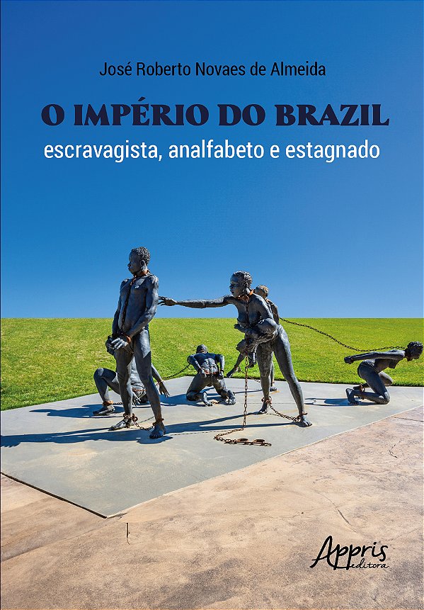 Livro O Império do Brazil: Escravagista, analfabeto e est...