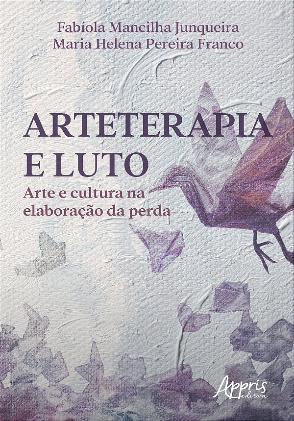 Livro Arteterapia e luto: arte e cultura na elaboração da...