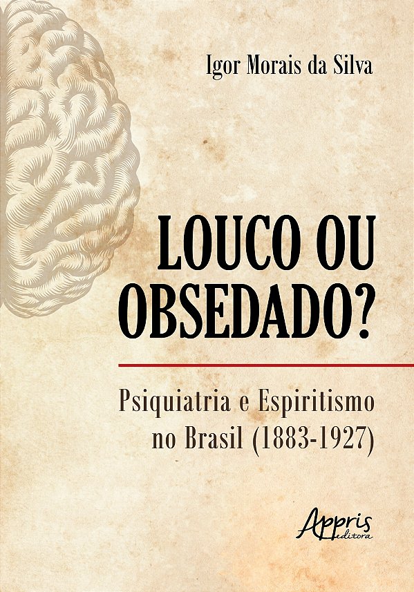 Livro Louco ou obsedado?: psiquiatria e espiritismo no Br...