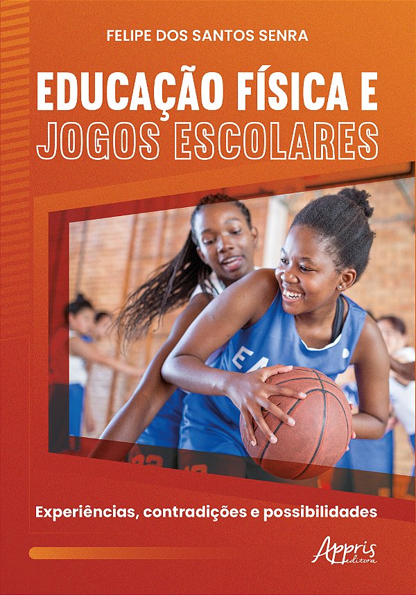 Livro Educação física e jogos escolares: experiências, co...