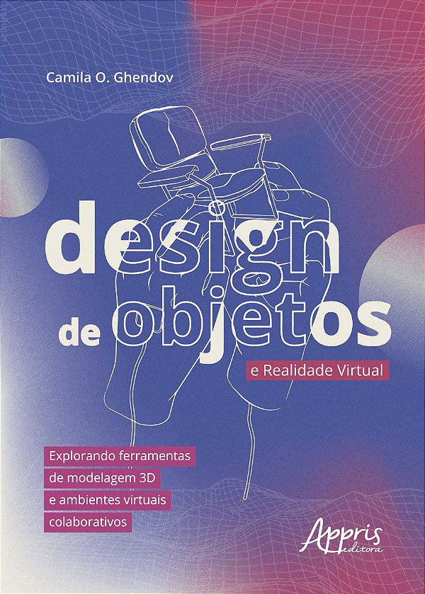 Livro Design de Objetos e Realidade Virtual: Explorando F...