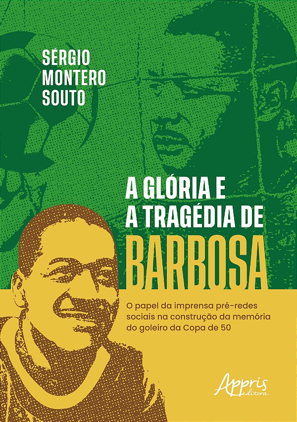 Livro A glória e a tragédia de Barbosa: o papel da impren...