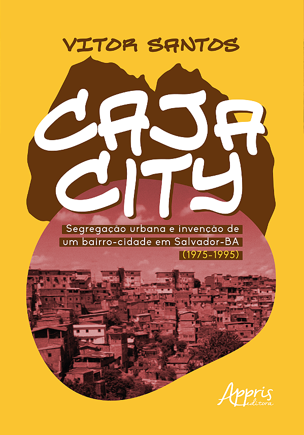 Livro Cajacity: Segregação urbana e invenção de um bairro...