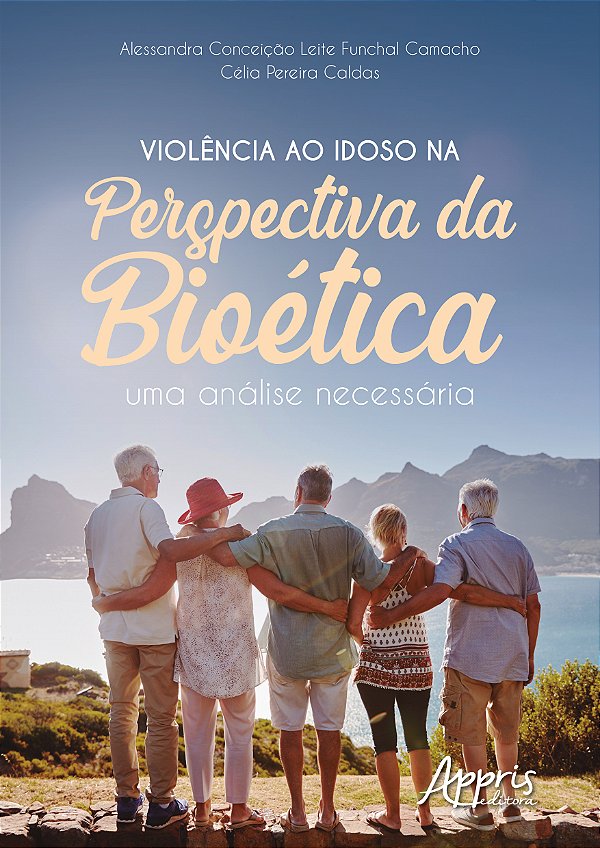 Livro Violência ao Idoso na Perspectiva da Bioética: Uma ...
