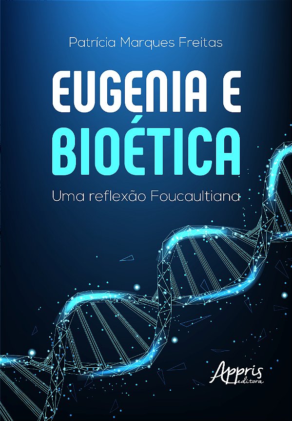 Livro Eugenia e bioética: Uma reflexão foucaultiana