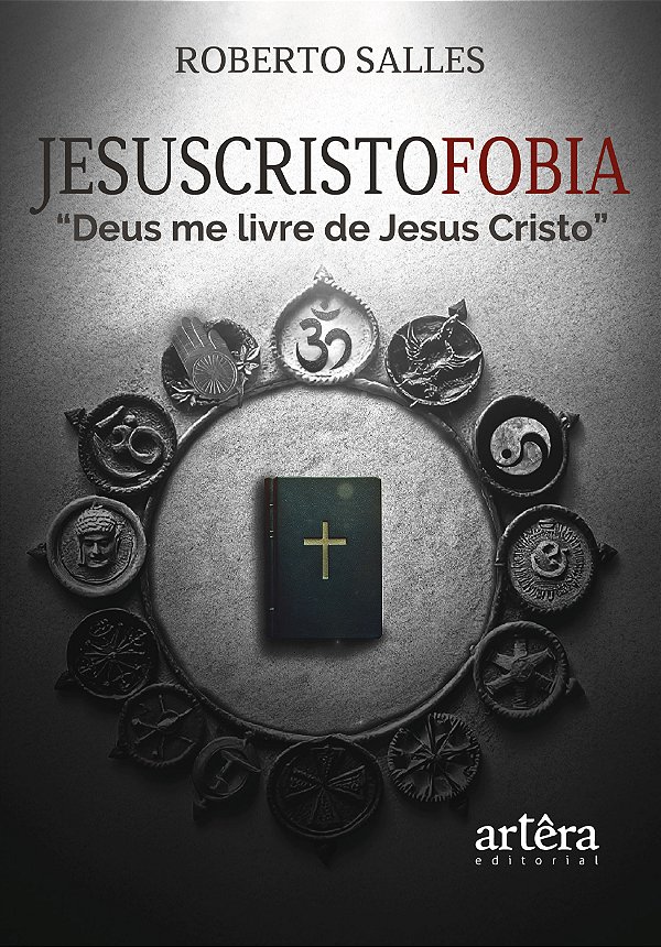 Livro Jesuscristofobia: “Deus me livre de Jesus Cristo”