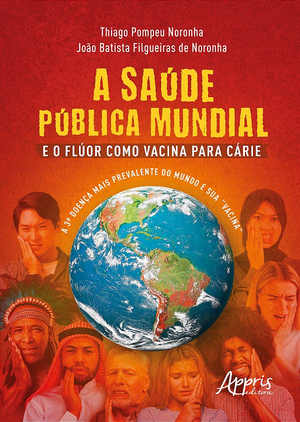 Livro A Saúde Pública Mundial e o Flúor Como Vacina Para Cárie:...