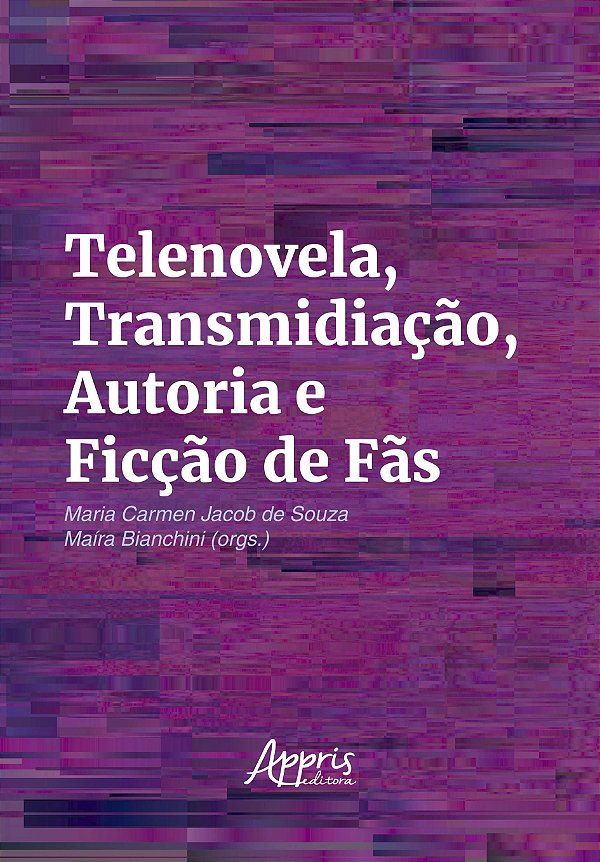 Livro Telenovela, transmidiação, autoria e ficção de fãs