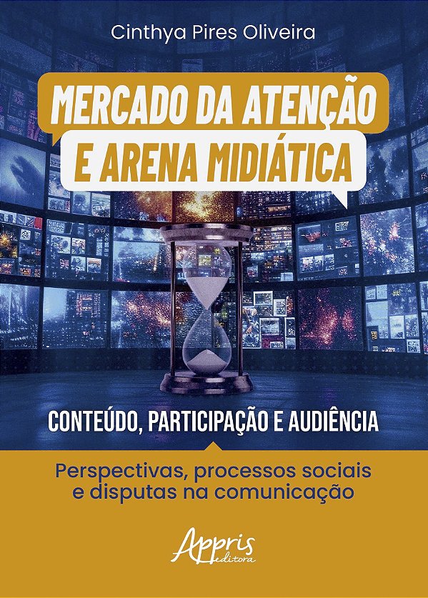Livro Mercado da atenção e arena midiática: conteúdo, participa...