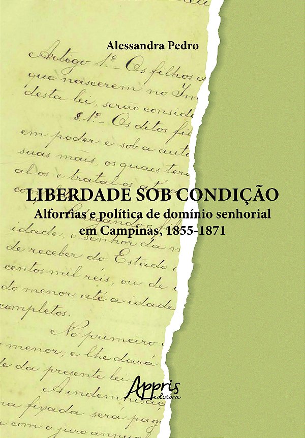 Livro Liberdade sob condição: alforrias e política de domínio s...