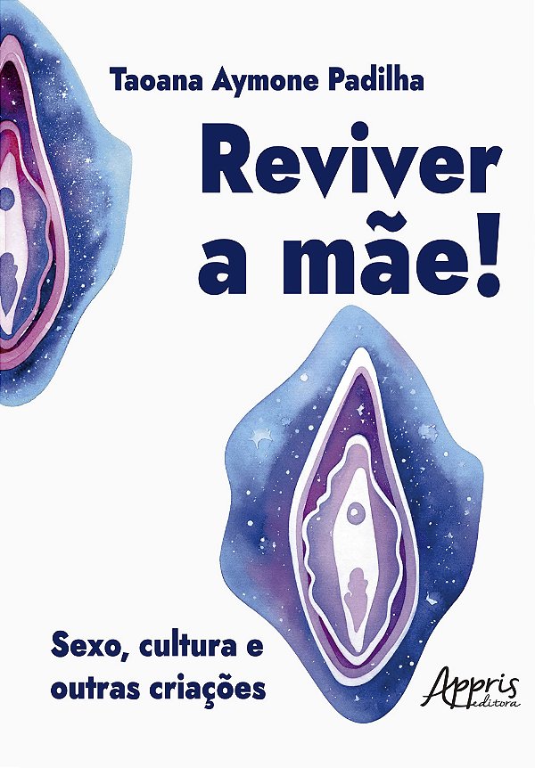 Livro Reviver a Mãe!: Sexo, Cultura e Outras Criações
