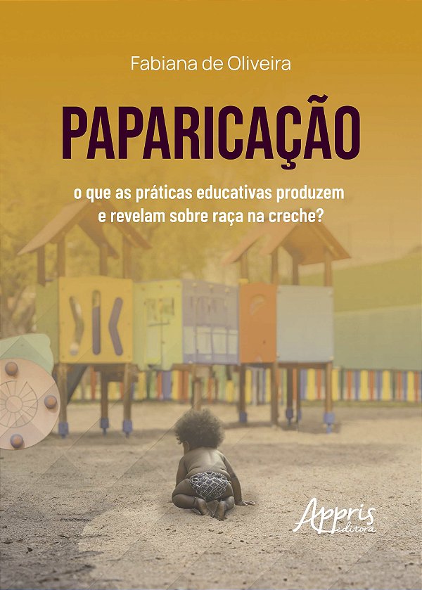 Livro Paparicação: O que as práticas educativas produzem e reve...