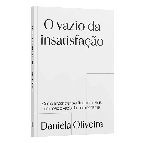 Livro O Vazio Da Insatisfação - Como Encontrar Em Plenitude Em ...