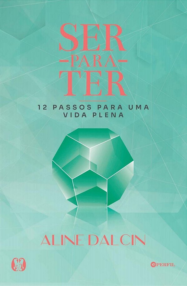 Livro Ser para ter: 12 passos para uma vida plena
