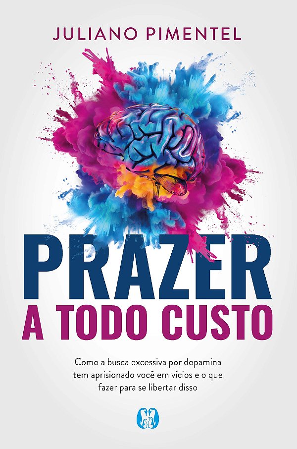 Livro Prazer a todo custo: como a busca excessiva por dop...