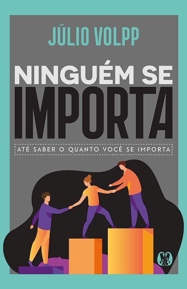 Livro Ninguém se importa: até saber o quanto você se impo...