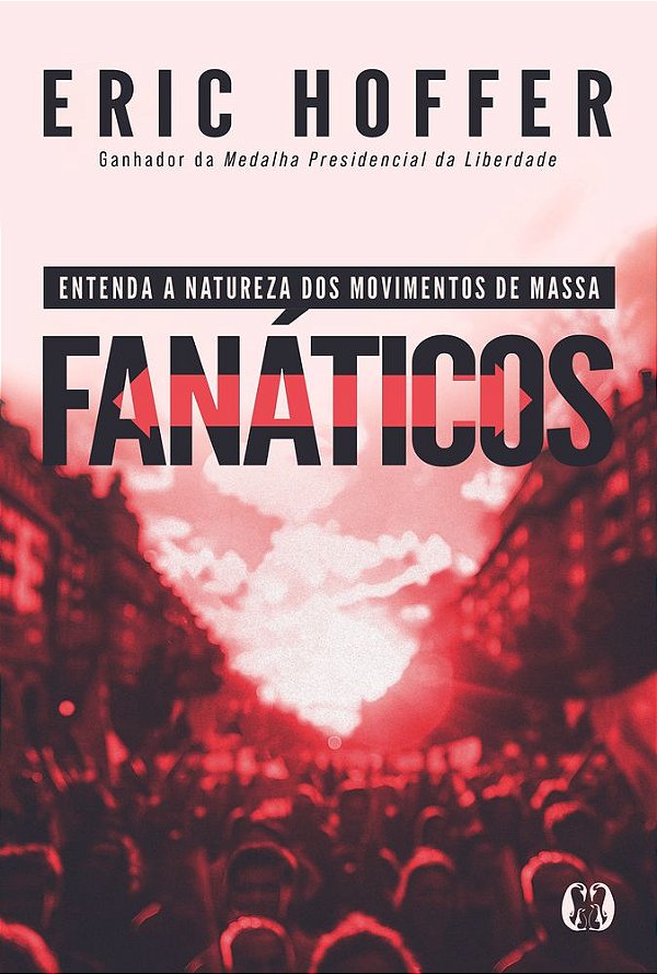 Livro Fanáticos: Entenda a natureza dos movimentos de massa.