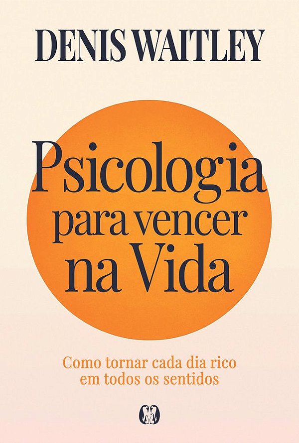 Livro Psicologia para vencer na vida: Como tornar cada dia rico...