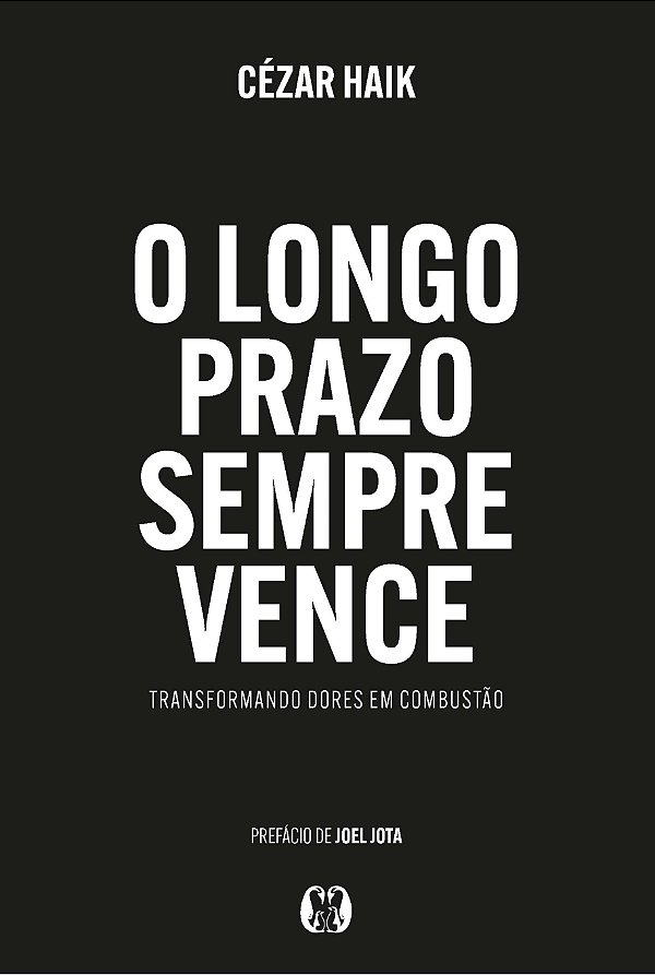 Livro O Longo Prazo sempre Vence: Transformando dores em combus...