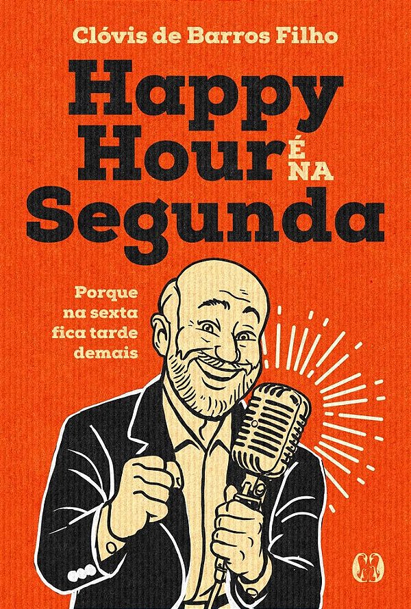 Livro Happy Hour é na Segunda: Porque na sexta fica tarde demai...