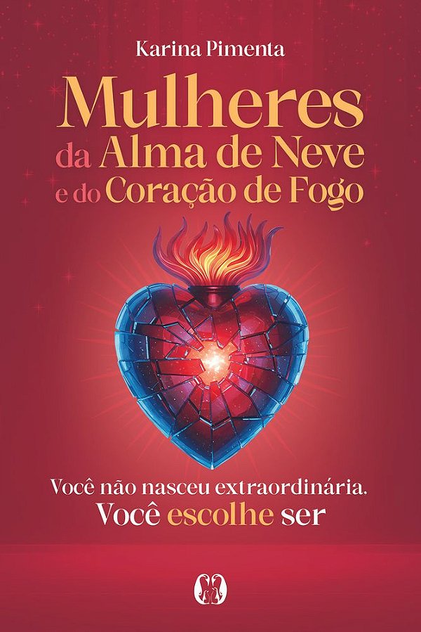 Livro Mulheres da Alma de Neve e do Coração de Fogo: Você não n...