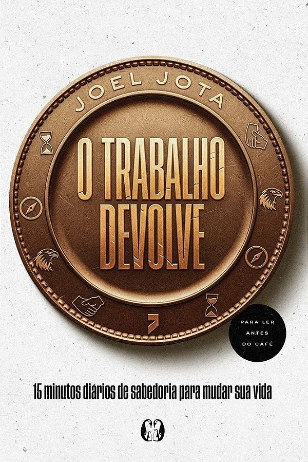 Livro O Trabalho Devolve: 15 minutos diários de sabedoria para ...
