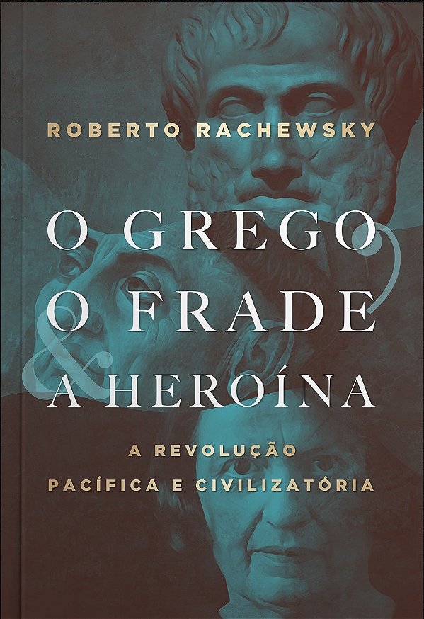 Livro O grego, o frade e a heroína: a revolução pacífica ...