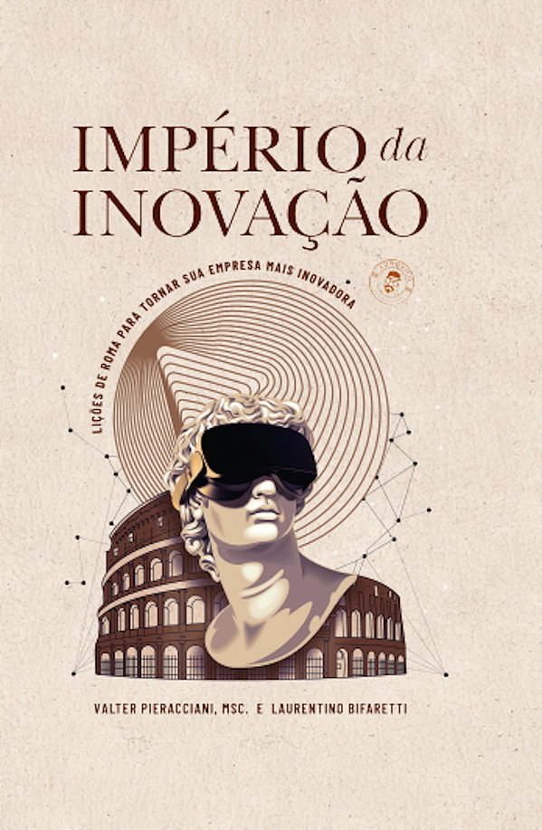 Livro Império Da Inovação - Lições De Roma Antiga Para To...