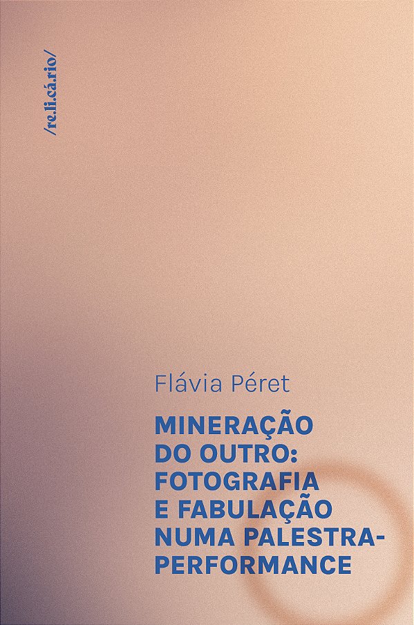 Livro Mineração Do Outro: Fotografia E Fabulação Numa Palestra-...