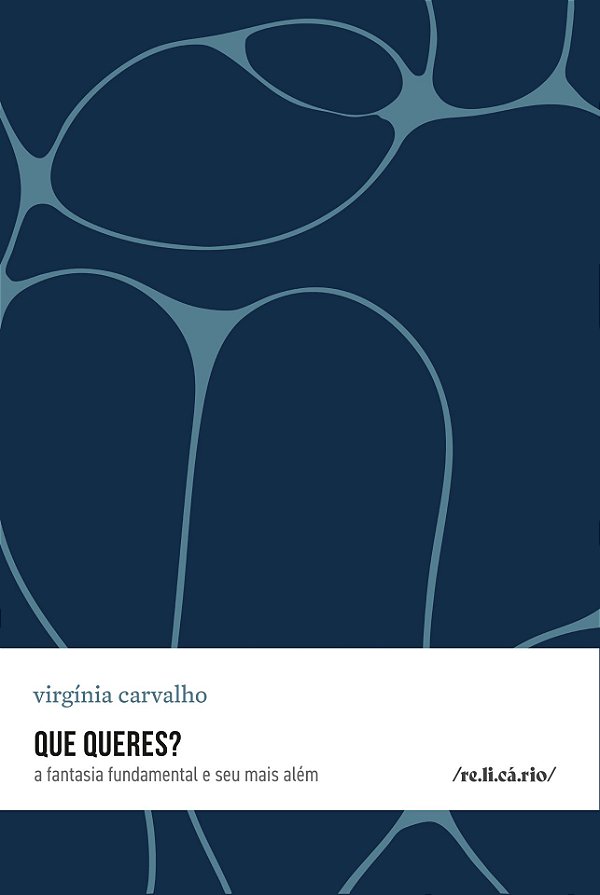 Livro Que Queres? - A Fantasia Fundamental E Seu Mais Além
