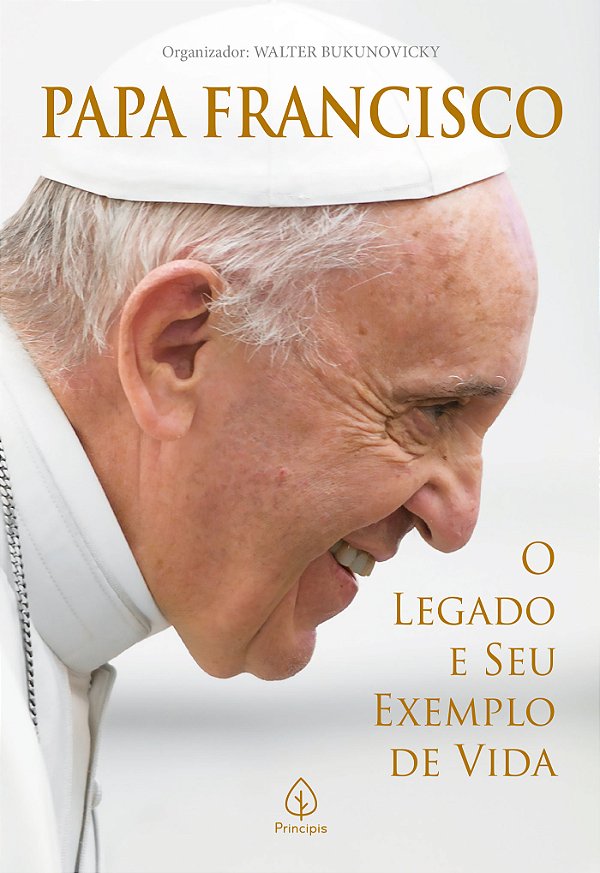 Livro Papa Francisco: O legado e seu exemplo de vida