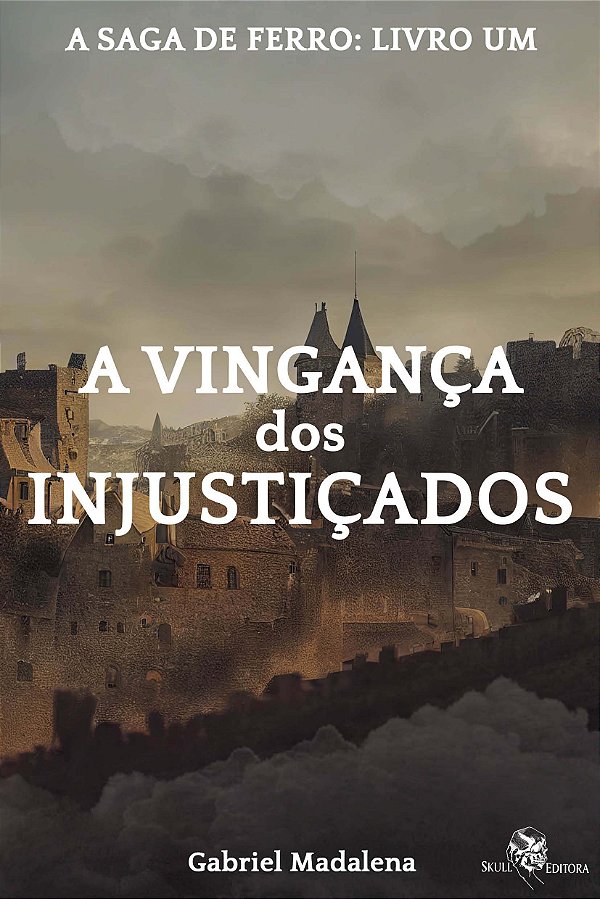 Livro A Vingança dos Injustiçados: A Saga de Ferro - livr...