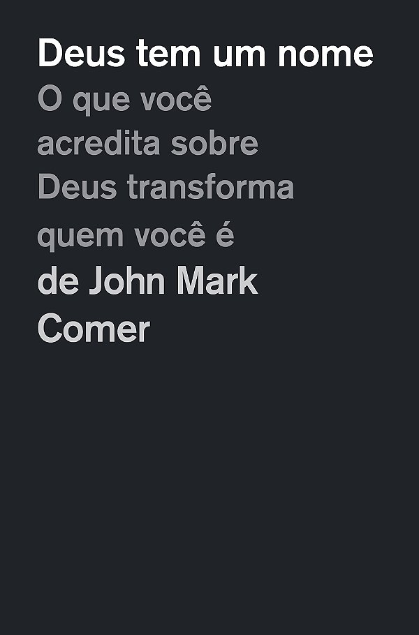 Livro Deus Tem Um Nome: O Que Você Acredita Sobre Deus Transfor...