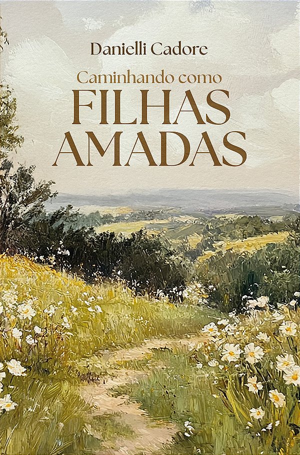 Livro Caminhando Como Filhas Amadas - Descubra Sua Verdadeira I...