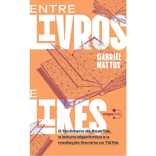 Livro Entre livros e likes: O fenômeno do BookTok, a leitura al...