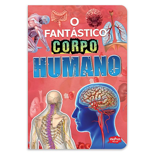 Livro O Fantástico Corpo Humano - (Zt Cat)