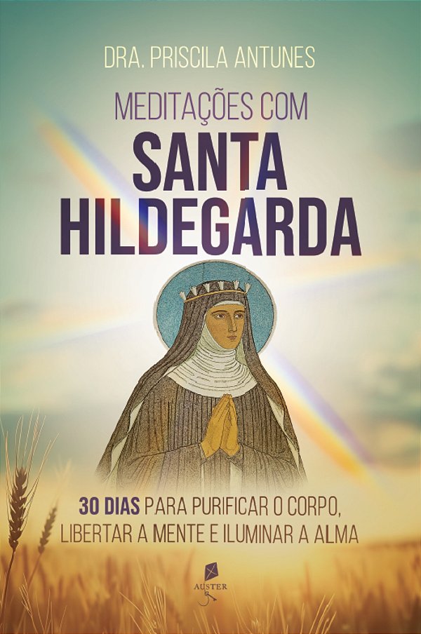 Livro Meditações Com Santa Hildegarda: 30 Dias Para Purificar O...