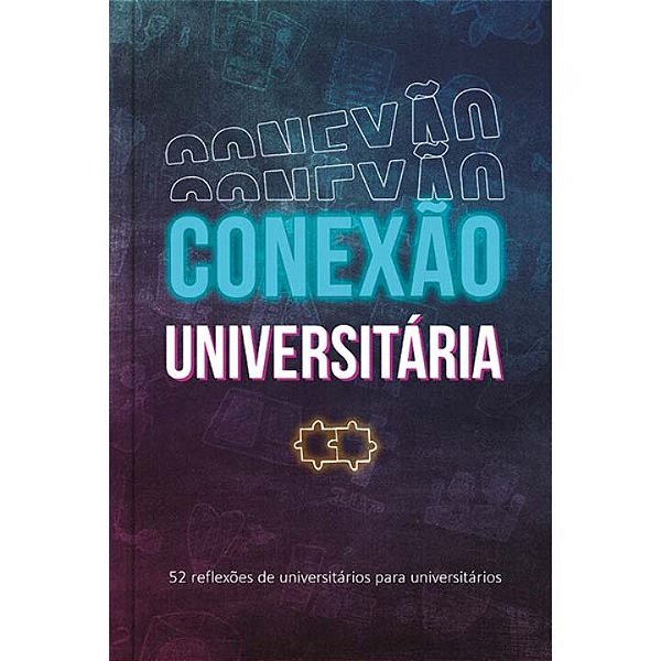 Livro Conexão Universitária - Continuamos firmes: 52 refl...
