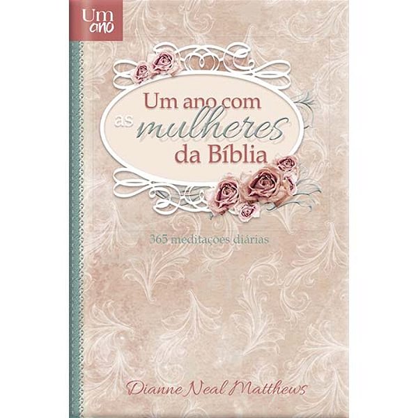 Livro Um ano com as mulheres da Bíblia - Luxo: 365 devoci...